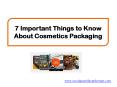 7 Important Things to Know About Cosmetics Packaging PowerPoint PPT Presentation
