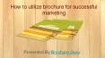 How to utilize brochure for successful marketing PowerPoint PPT Presentation