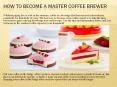 How To Become A Master Coffee Brewer PowerPoint PPT Presentation