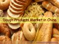 Dough Products Market in China PowerPoint PPT Presentation