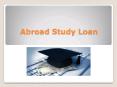 Abroad Study Loan PowerPoint PPT Presentation
