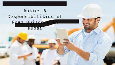 Duties and Responsibilities of Road Builders in Dubai