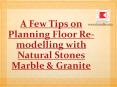 Important Tips on Planning Floor Re-modelling with Natural Stones Marble&Granite PowerPoint PPT Presentation