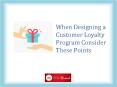 When Designing a Customer Loyalty Program Consider These Points