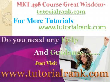 MKT 498 Course Great Wisdom / tutorialrank.com