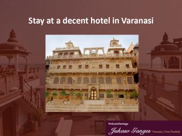 Stay at a decent hotel in Varanasi
