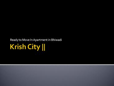 Krish City || Ready to Move In Apartment in Bhiwadi