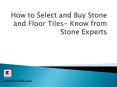 Tips To Select And Buy Stone And Floor Tiles- Know From Experts
