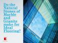 Is Natural Stones of Marble and Granite make for Ideal Flooring? PowerPoint PPT Presentation