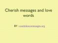 Cherish MESSAGES AND LOVE WORDS PowerPoint PPT Presentation
