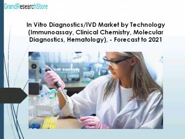In Vitro Diagnostics/IVD Market by Technology (Immunoassay, Clinical ...