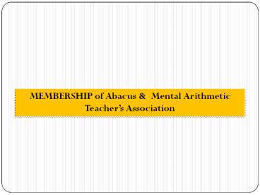 MEMBERSHIP of Abacus &  Mental Arithmetic Teacher’s Association
