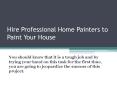 Hire Professional Home Painters to Paint Your House PowerPoint PPT Presentation