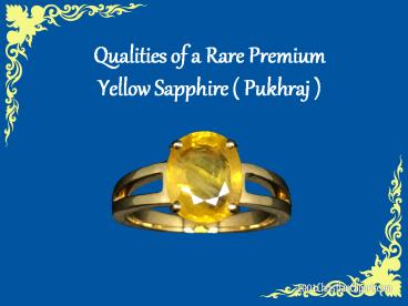 Qualities of a Premium Yellow Sapphire ( Pukhraj )