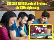 CIS 339 GUIDE Logical Brains / cis339guide.com