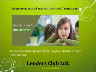 Unemployment and Tenancy Dealt with Tenant Loans