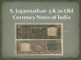 S. Jagannathan  5 & 20 Old Currency Notes of India PowerPoint PPT Presentation