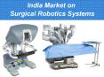 India Market on Surgical Robotics Systems PowerPoint PPT Presentation