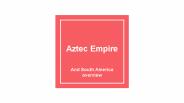Aztec Empire and Early American Empires Overview