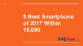 5 Best Smartphone of 2017 Within 15,000 PowerPoint PPT Presentation