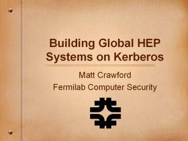Building Global HEP Systems on Kerberos