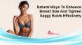 Natural Ways To Enhance Breast Size And Tighten Saggy Busts Effectively PowerPoint PPT Presentation