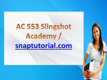AC 553 Slingshot Academy / snaptutorial.com