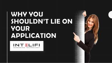 WHY YOU SHOULDN’T LIE ON YOUR APPLICATION
