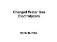Charged%20Water%20Gas%20Electrolyzers PowerPoint PPT Presentation