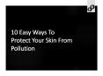 10 easy ways to protect your skin from pollutions PowerPoint PPT Presentation
