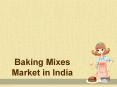 Baking Mixes Market in India PowerPoint PPT Presentation