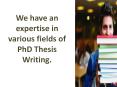 We have an expertise in various fields of PhD Thesis Writing PowerPoint PPT Presentation