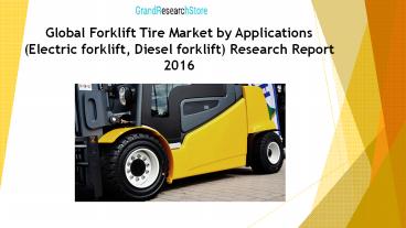 Global Forklift Tire Market by Applications (Electric forklift, Diesel forklift) Research Report 2016