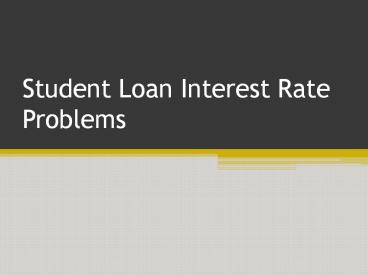 Student Loan Interest Rate Problems