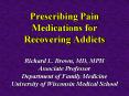 Prescribing Pain Medications for Recovering Addicts PowerPoint PPT Presentation