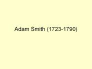 Adam Smith (1723-1790)