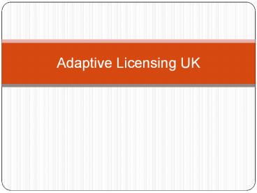 Adaptive Licensing UK