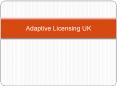 Adaptive Licensing UK PowerPoint PPT Presentation