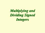 Multiplying and Dividing Signed Integers