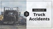 Causes of Truck Accidents