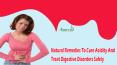 Natural Remedies To Cure Acidity And Treat Digestive Disorders Safely PowerPoint PPT Presentation