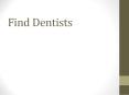 Find Dentists PowerPoint PPT Presentation