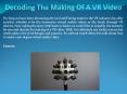 Decoding The Making Of A VR Video PowerPoint PPT Presentation