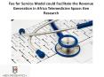 Fee for Service Model could Facilitate the Revenue Generation in Africa Telemedicine Space: Ken Research PowerPoint PPT Presentation