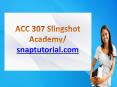 ACC 307 Slingshot Academy / snaptutorial.com PowerPoint PPT Presentation