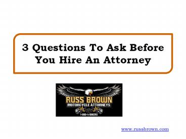 3 Questions To Ask Before You Hire An Attorney