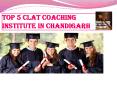 Top 5 CLAT Coaching Institute In Chandigarh 2017 PowerPoint PPT Presentation