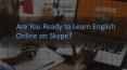 Are You Ready to Learn Online English on Skype? PowerPoint PPT Presentation