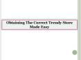 Obtaining The Correct Trendy Store Made Easy