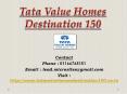 Tata Value Homes Destination 150 - Noida, Review, Location, Price, Public Opinion & More @ 01166765151.pptx